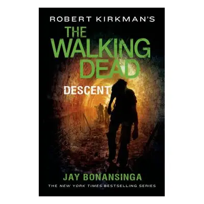 "Robert Kirkman's the Walking Dead: Descent" - "" ("Bonansinga Jay")(Paperback)