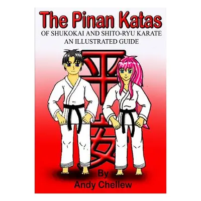 "The Pinan Katas Of Shukokai and Karate an Illustrated Guide" - "" ("Chellew Andy")(Paperback)