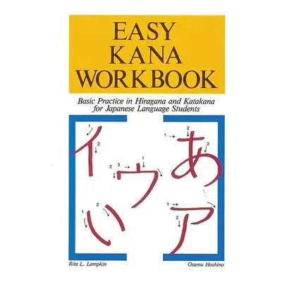 "Easy Kana Workbook: Basic Practice in Hiragana and Katakana for Japanese Language Students" - "