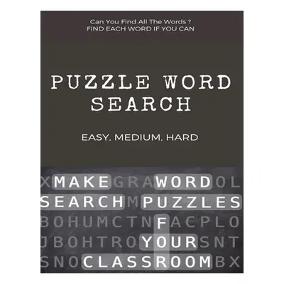 "Can You Find All the Words ? Puzzle Word Search Easy, Medium, Hard: Word Search Puzzle Book for