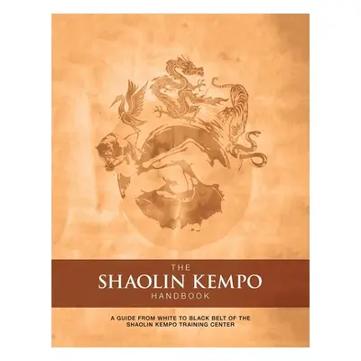 "The Shaolin Kempo Handbook: A Guide from White to Black Belt of the Shaolin Kempo Training Cent