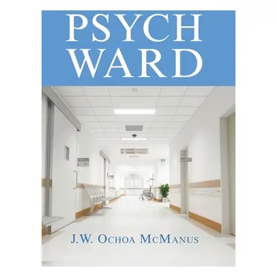 "Psych Ward" - "" ("McManus J. W. Ochoa")(Pevná vazba)