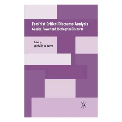 "Feminist Critical Discourse Analysis: Gender, Power and Ideology in Discourse" - "" ("Lazar M."