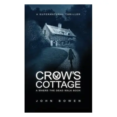 "Crow's Cottage: A Supernatural Thriller" - "" ("Bowen John")(Paperback)