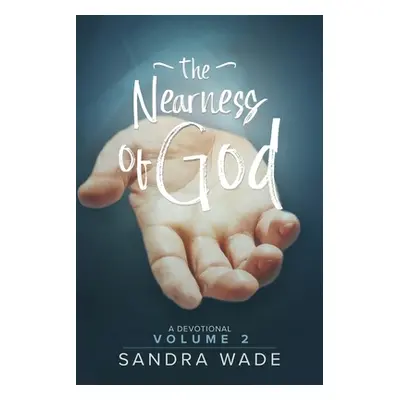 "The Nearness of God: A Devotional: Volume 2" - "" ("Wade Sandra")(Paperback)