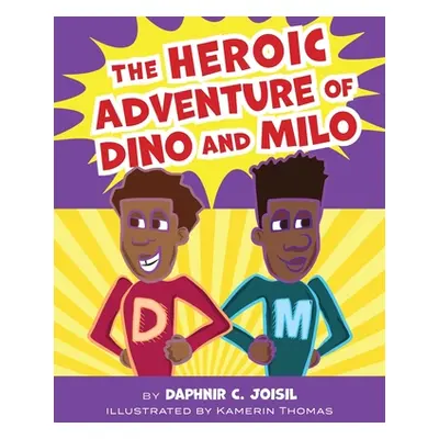 "The Heroic Adventure of Dino and Milo" - "" ("Joisil Daphnir C.")(Paperback)