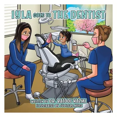 "Iyla Goes to the Dentist" - "" ("Kazmi Batool")(Paperback)