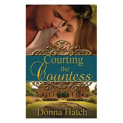 "Courting the Countess" - "" ("Hatch Donna")(Paperback)