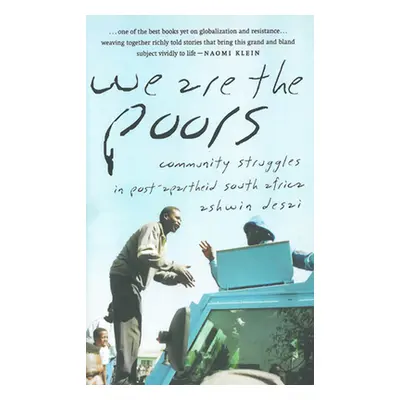 "We Are the Poors: Community Struggles in Post-Apartheid South Africa" - "" ("Desai Ashwin")(Pap