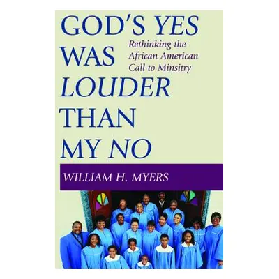 "God's Yes Was Louder than My No" - "" ("Myers William H.")(Paperback)