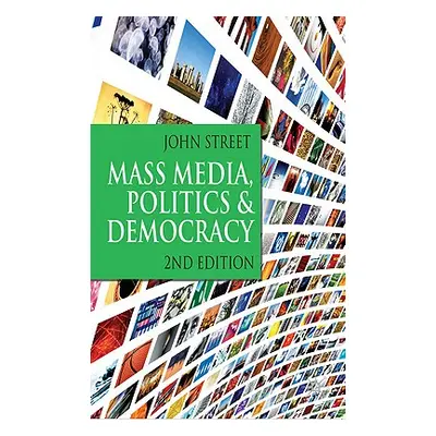 "Mass Media, Politics and Democracy: Second Edition" - "" ("Street John")(Paperback)