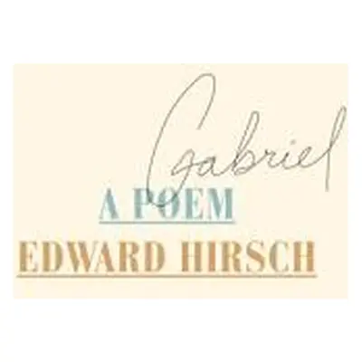 "Gabriel: A Poem" - "" ("Hirsch Edward")(Paperback)