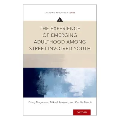 "Experience of Emerging Adulthood Among Street-Involved Youth" - "" ("Magnuson Doug")(Paperback)