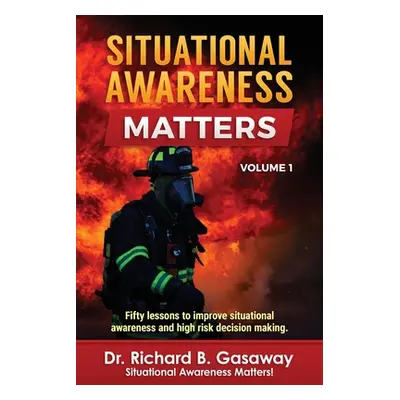 "Situational Awareness Matters: Volume 1" - "" ("Gasaway Richard Bruce")(Paperback)