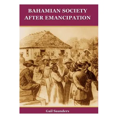 "Bahamian Society After Emancipation" - "" ("Saunders Gail")(Paperback)