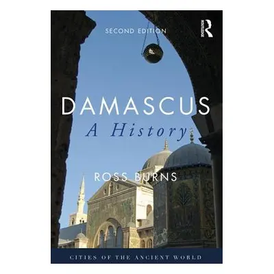 "Damascus: A History" - "" ("Burns Ross")(Paperback)