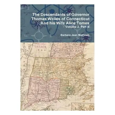 "The Descendants of Governor Thomas Welles of Connecticut and his Wife Alice Tomes, Volume 2, Pa