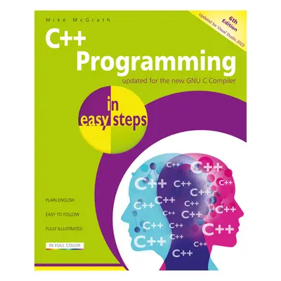 "C++ Programming in Easy Steps, 6th Edition" - "" ("McGrath Mike")(Paperback)