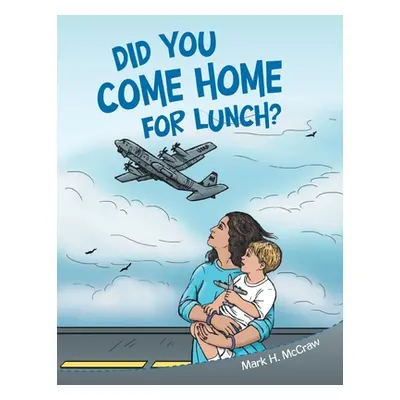 "Did You Come Home for Lunch?" - "" ("McCraw Mark H.")(Paperback)