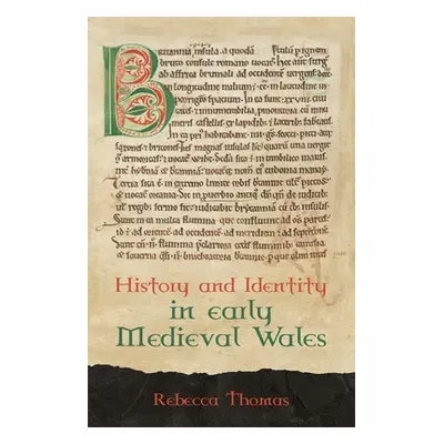 "History and Identity in Early Medieval Wales" - "" ("Thomas Rebecca")(Pevná vazba)