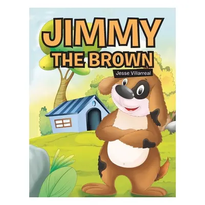 "Jimmy the Brown" - "" ("Villarreal Jesse")(Paperback)