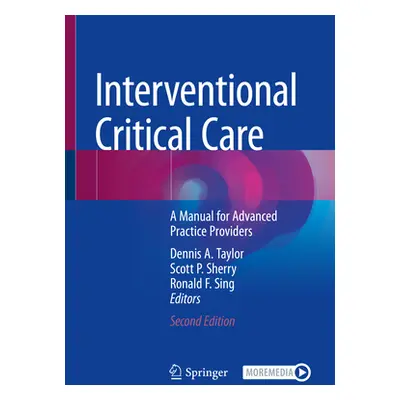 "Interventional Critical Care: A Manual for Advanced Practice Providers" - "" ("Taylor Dennis a.