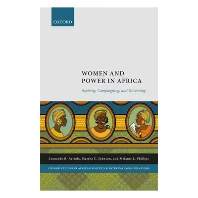 "Women and Power in Africa: Aspiring, Campaigning, and Governing" - "" ("Arriola Leonardo")(Pevn