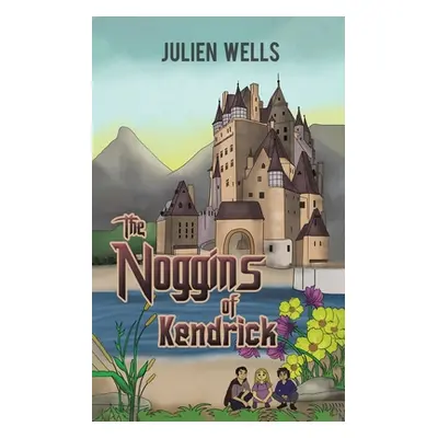 "The Noggins of Kendrick" - "" ("Wells Julien")(Paperback)