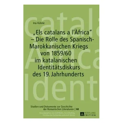 "Els Catalans a l'frica - Die Rolle Des Spanisch-Marokkanischen Kriegs Von 1859/60 Im Katalanisc