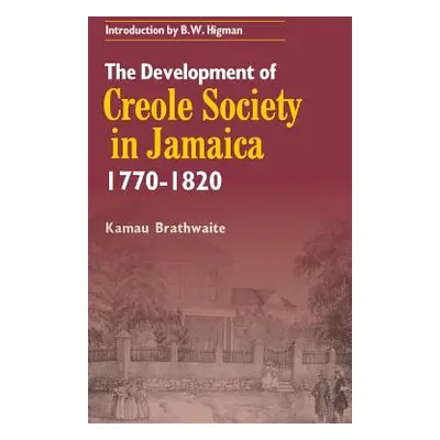 "The Development of Creole Society in Jamaica 1770-1820" - "" ("Brathwaite Kamau")(Paperback)