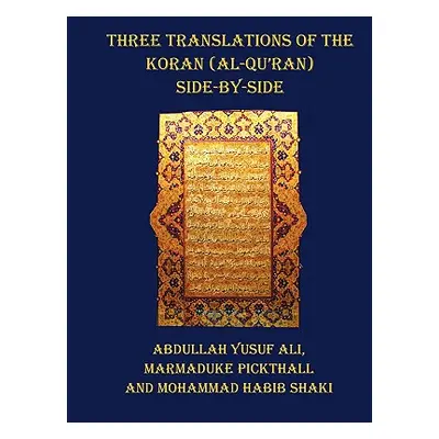 "Three Translations of the Koran (Al-Qur'an) - Side by Side with Each Verse Not Split Across Pag