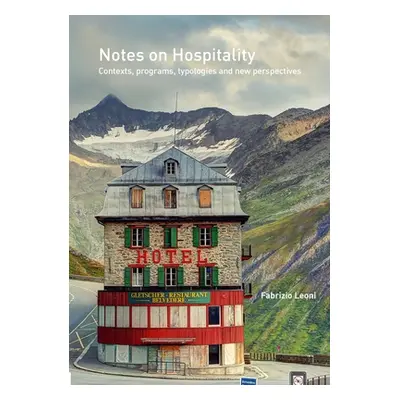 "Notes on Hospitality: Contexts, programs, typologies and new perspectives" - "" ("Leoni Fabrizi