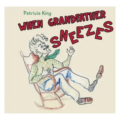 "When Grandfather Sneezes" - "" ("King Patricia")(Paperback)