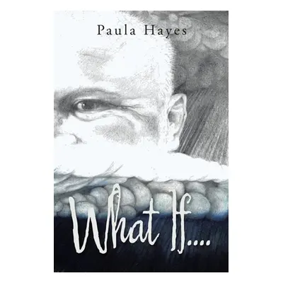 "What If...." - "" ("Hayes Paula")(Paperback)