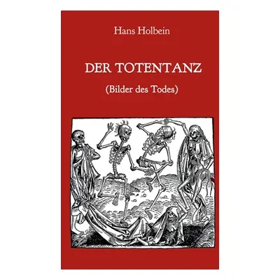 "Der Totentanz (Bilder des Todes)" - "" ("Holbein Hans")(Paperback)