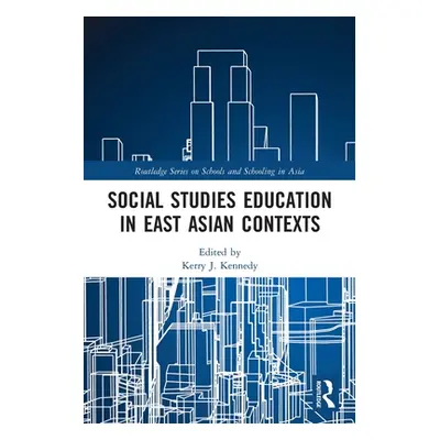 "Social Studies Education in East Asian Contexts" - "" ("Kennedy Kerry J.")(Paperback)