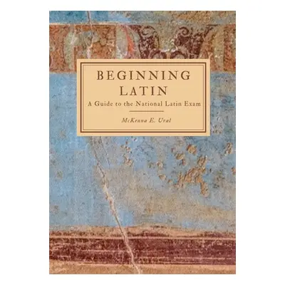 "Beginning Latin: a Guide to the National Latin Exam" - "" ("Ural McKenna")(Paperback)