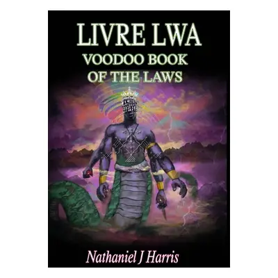 "Livre Lwa: Book of the Voodoo Laws" - "" ("Harris Nathaniel J.")(Pevná vazba)