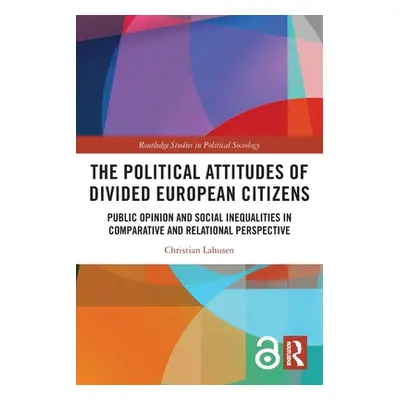 "The Political Attitudes of Divided European Citizens: Public Opinion and Social Inequalities in