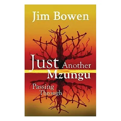 "Just Another Mzungu Passing Through" - "" ("Bowen Jim")(Paperback)