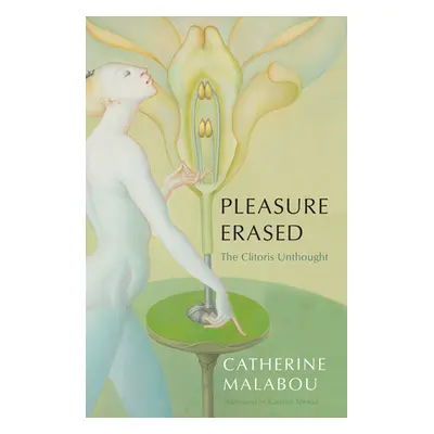 "Pleasure Erased: The Clitoris Unthought" - "" ("Malabou Catherine")(Pevná vazba)