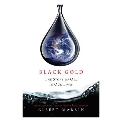 "Black Gold: The Story of Oil in Our Lives" - "" ("Marrin Albert")(Paperback)