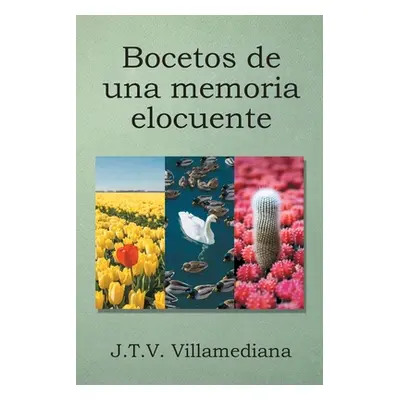 "Bocetos de una memoria elocuente" - "" ("Villamediana J. T. V.")(Paperback)