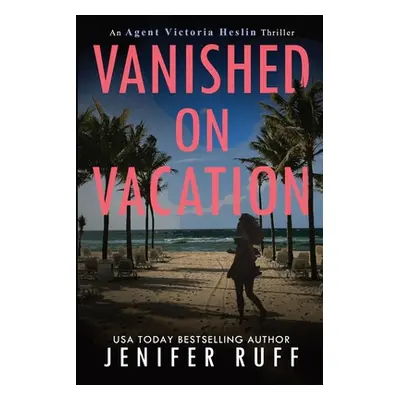 "Vanished on Vacation" - "" ("Ruff Jenifer")(Paperback)