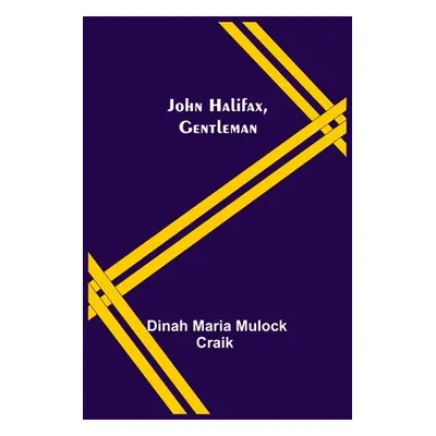 "John Halifax, Gentleman" - "" ("Dinah Maria Mulock Craik")(Paperback)