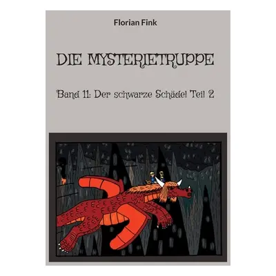 "Die Mysterietruppe: Band 11: Der schwarze Schdel Teil 2" - "" ("Fink Florian")(Paperback)