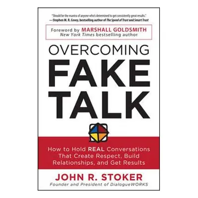 "Overcoming Fake Talk: How to Hold Real Conversations That Create Respect, Build Relationships, 