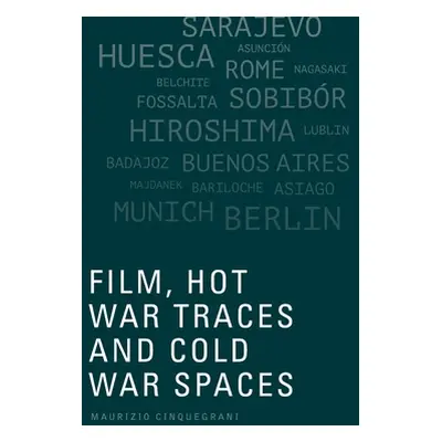 "Film, Hot War Traces and Cold War Spaces" - "" ("Cinquegrani Maurizio")(Pevná vazba)