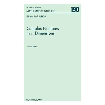 "Complex Numbers in N Dimensions: Volume 190" - "" ("Olariu S.")(Pevná vazba)