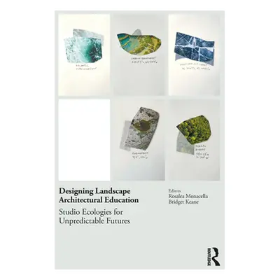 "Designing Landscape Architectural Education: Studio Ecologies for Unpredictable Futures" - "" (